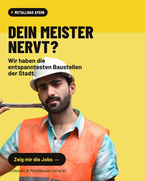 Recruiting-Anzeige: Dein Meister nervt? – Metallbau Aydin
